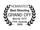 Nominated, Best Directing, Grand OFF World OFF Film Awards 2009