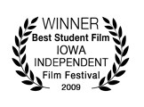 Winner, Best Student Film, Iowa Independent Film Festival 2009