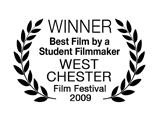 Winner, Best Student Film, West Chester Film Festival 2009